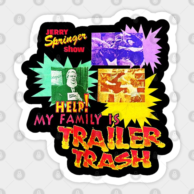 Jerry Springer Show - Help! My Family Is Trailer Trash Sticker by nicklower